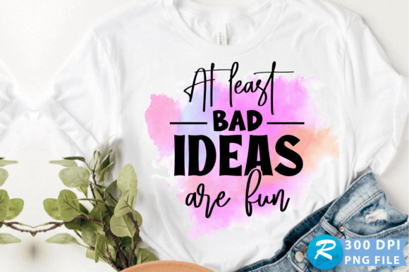 At Least Bad Ideas Are Fun PNG Design: A Crafts Graphics Review