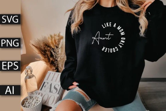 Aunt Like a Mom Only Cooler Design for Graphics and T-Shirt Designs