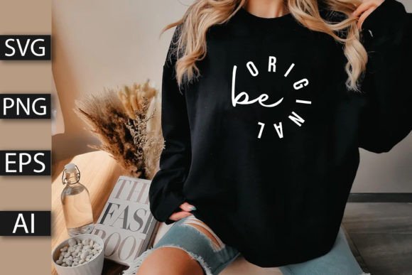 Be Original T Shirt Design: Premium Graphics for Crafters