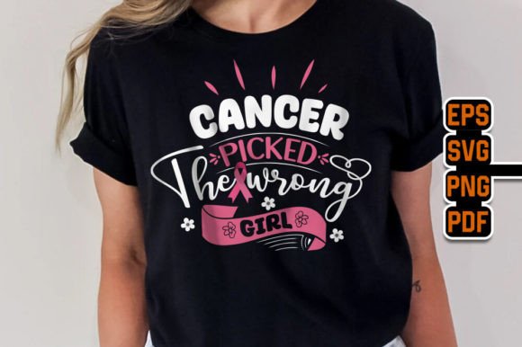 Cancer Picked the Wrong Girl T-Shirt Graphics for Bloggers