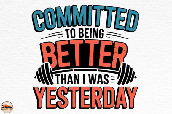 Committed to Being Better, Motivational Graphics for Crafts