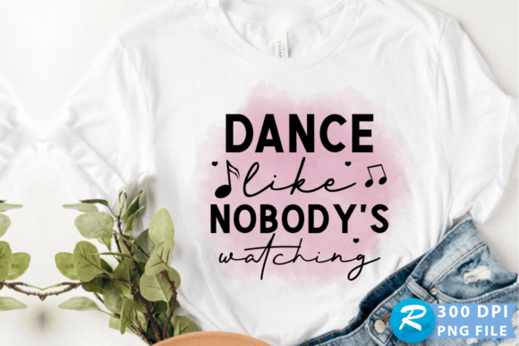 Dance Like Nobody s Watching PNG Design for Crafts and Graphics