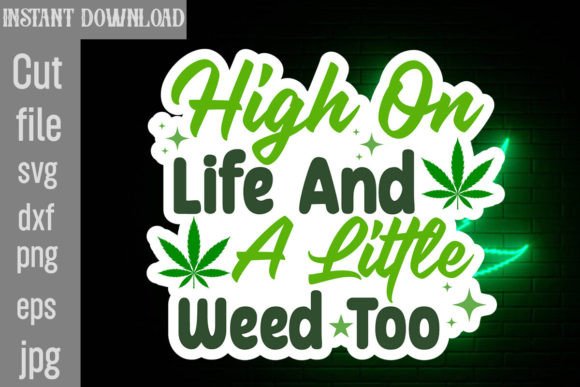 High on Life and a Little Weed Too SVG: A Crafts & Graphics Review