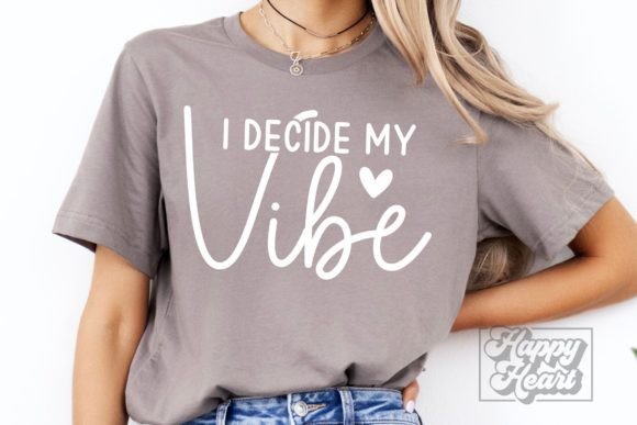 I Decide My Vibe SVG PNG Positive Quote Review