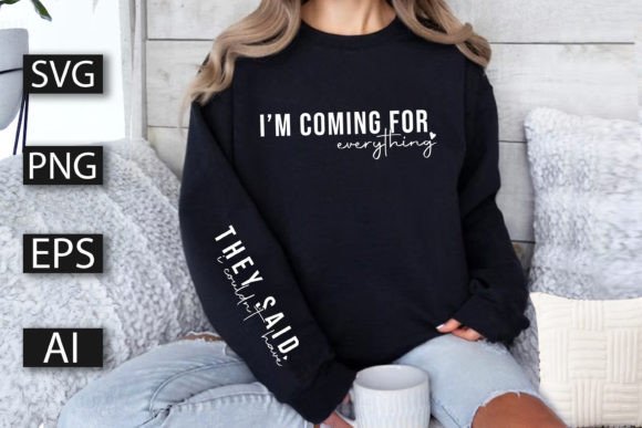 I m Coming for Everything: Bold Graphics for T-Shirt Designs