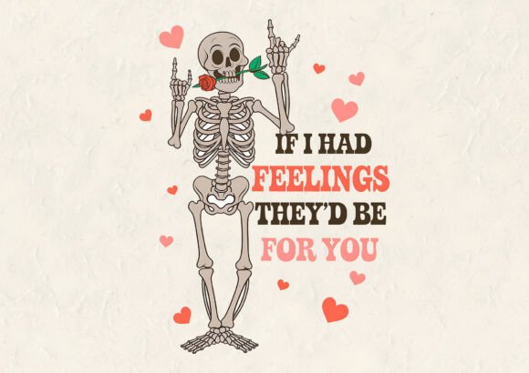 If I Had Feelings They d Be for T- Shirt Graphics & Designs