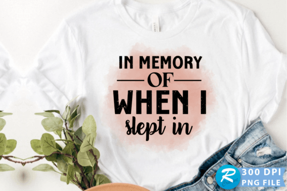 In Memory of when I Slept in PNG Design Graphics for Crafts
