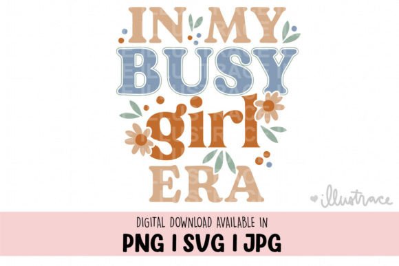 In My Busy Girl Era Graphic for Crafts and Website Use