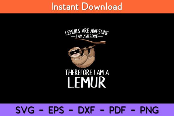Lemurs Are Awesome Cute Lemur Quote for Graphics and Crafts