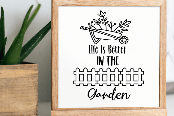 Life is Better in the Garden SVG, Garden Graphics and Crafts Review