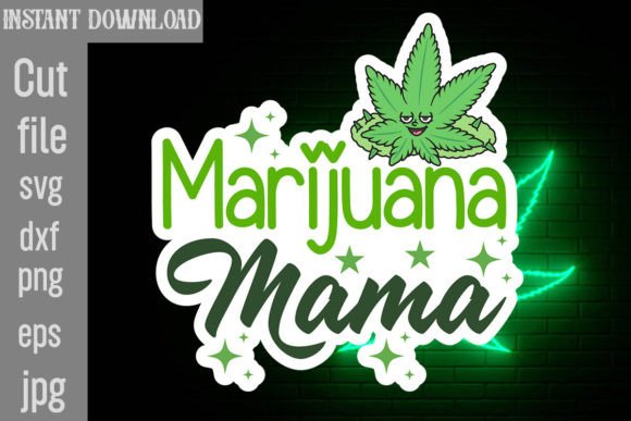 Marijuana Mama SVG Cut File for Graphics and Crafts