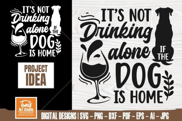 Not Drinking Alone if the Dog is Home Graphics for Crafts