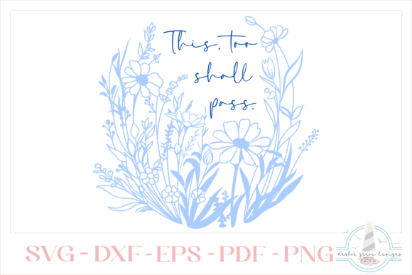 This Too Shall Pass Quote Wildflowers for Graphics and Crafts